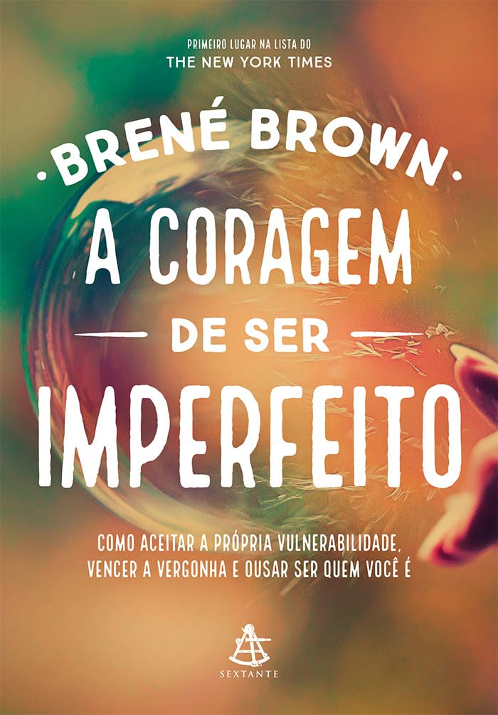 A coragem de ser imperfeito: Como aceitar a própria vulnerabilidade, vencer a vergonha e ousar ser quem você é Capa comum – Edição padrão, 19 setembro 2016
